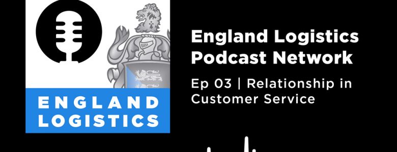Customer Service Month England Logistics Podcast Relationship
